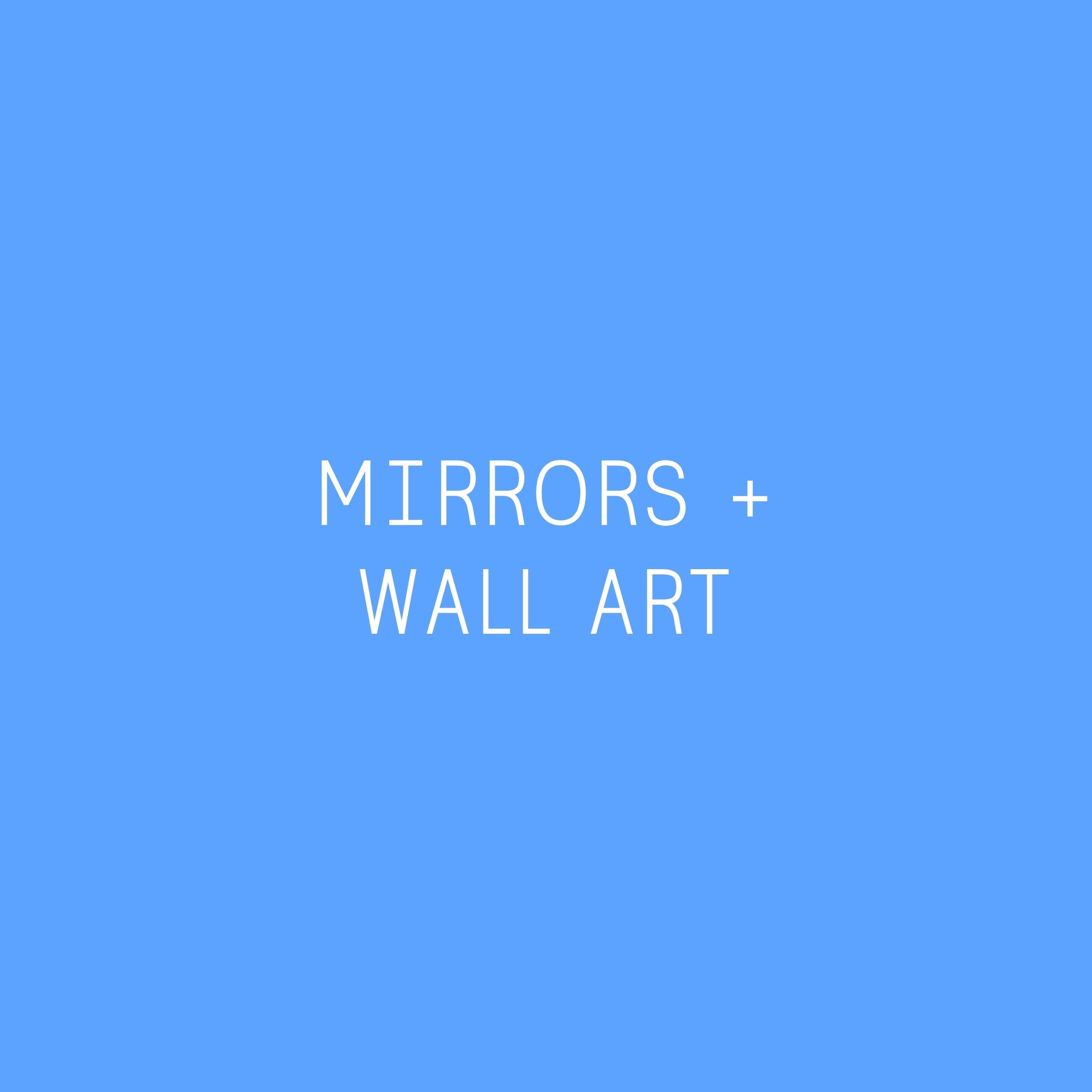 Mirrors + Wall Art
