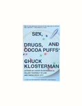 Sex, Drugs, and Cocoa Puffs / Chuck Klosterman
